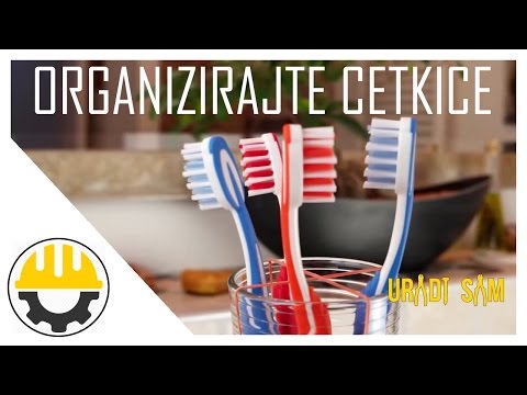 KAKO ORGANIZIRATI ČETKICE ZA ZUBE | URADI SAM