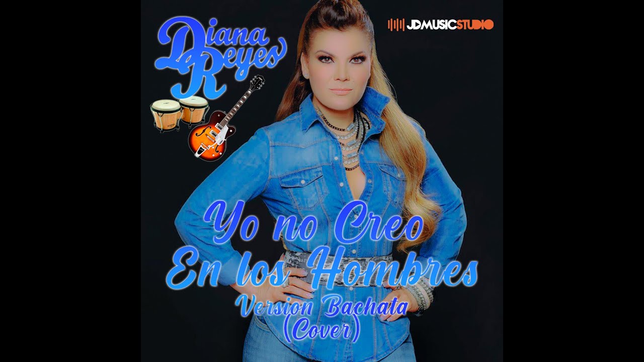 Diana Reyes Yo No Creo En Los Hombres