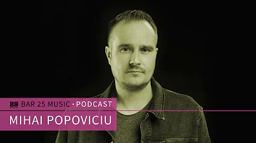 Bar 25 Music Podcast #131 - Mihai Popoviciu