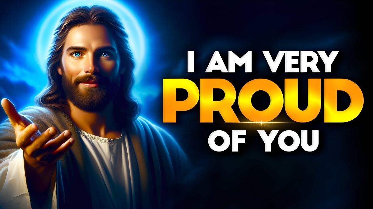 I am Very Proud of You | God Message Today | God's Message Now For You ...