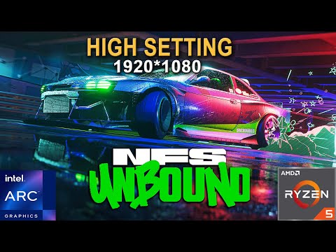 Need For Speed - Unbound  - High Settings -  INTEL Arc A750 + Ryzen 5 3600