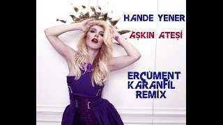 Hande Yener - Aşkın Ateşi Ercüment Karanfil Remix