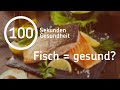 Ist Fisch wirklich SO gesund? | 100-Sekunden-Gesundheit