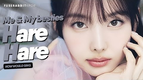 [Special] Me & My besties — "Hare Hare" (TWICE) | How Would Sing // Line Distribution