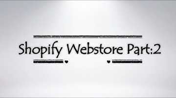 Shopify Tutorial for Beginners - Create an Online Store | Part 2