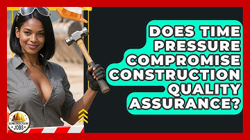 Does Time Pressure Compromise Construction Quality Assurance? - Construction Jobs
