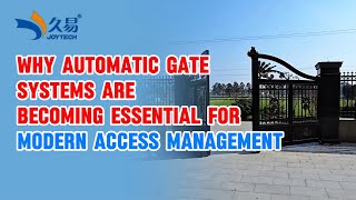 Why Automatic Gate Systems Are Becoming Essential for Modern Access Management