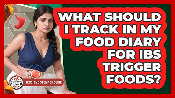 What Should I Track In My Food Diary For IBS Trigger Foods? - Sensitive Stomach Guide