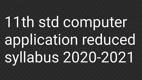 11th std reduced syllabus 2020-2021 computer application