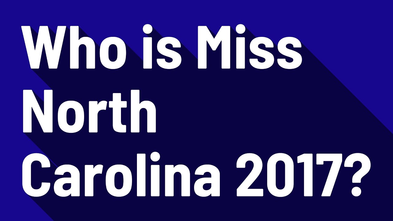 Who is Miss North Carolina 2017? YouTube