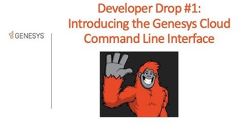 DevDrop 1: Introduction to the Genesys Cloud Command Line Interface