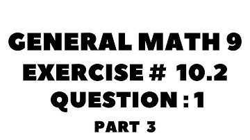 9th Class General Math, Chapter 10, Exercise 10.2 Question  1 Part 3  Complete