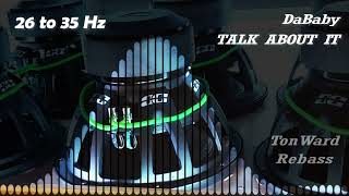 DaBaby - TALK ABOUT IT (26 to 35 Hz) Rebass by TonWard