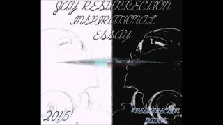 Jay Resurrection - Inspirational Essay (Final Mix) [Full Song] | February 2014