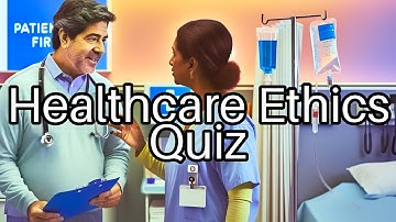 🎉 Test Your Knowledge: Challenging Healthcare Ethics Questions You Can