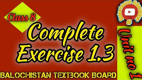 Complete Exercise 1.3 Unit # 1 / Class 8 Balochistan Board Balochistan Education