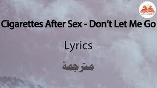 Cigarettes After Sex - Don’t Let Me Go (lyrics) | مترجمة