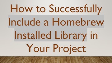 How to Successfully Include a Homebrew Installed Library in Your Project