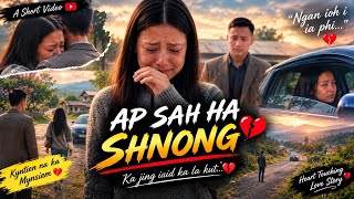 APP SAH HA SHNONG |full part|Khasi short video/