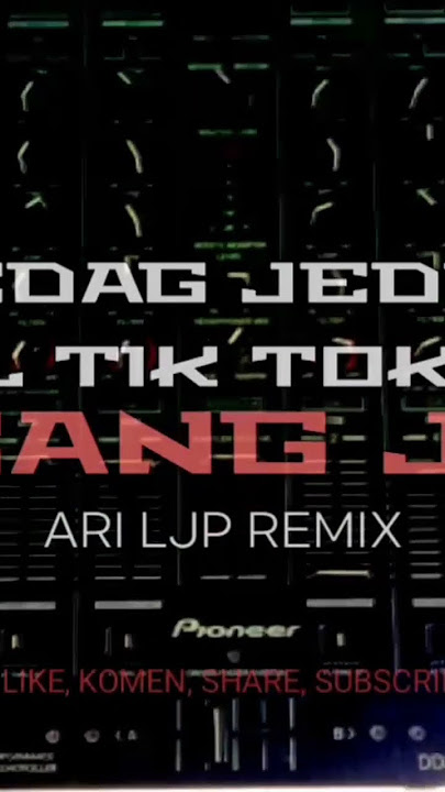 JEDAG JEDUG VIRAL TIK TOK TERBARU REMIX ARI LJP 2023