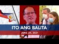 UNTV: ITO ANG BALITA | June 24, 2021