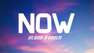 Olivia o'brien - Now (lyrics)