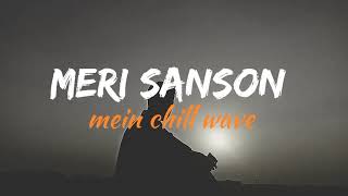 Meri sanson mein chill wave song/(shubom editor)