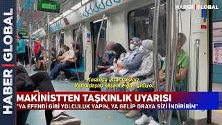 Marmaray'da Makinisti Çileden Çıkaran Olay! Yolculara Böyle Seslendi