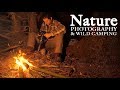 WILDLIFE PHOTOGRAPHY and WILD CAMPING | Shelter, bonfire, bushcraft and a bit of self reliance