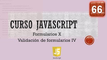 Curso JavaScript desde 0. Formularios X  Validación IV. Vídeo 66