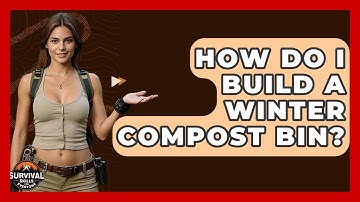 How Do I Build A Winter Compost Bin? - Survival Skills for Everyone