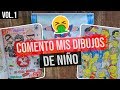 ¡ COMENTANDO MIS DIBUJOS DE NIÑO !