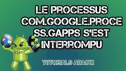 le processus com.google.process.gapps s
