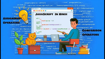 Learn javaScript in Hindi | Relational Operators | Assignment Operators