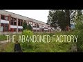 LOST PLACE | The Abandoned Factory