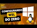 Configurando WSL do Zero: Ambiente perfeito para quem usa Windows