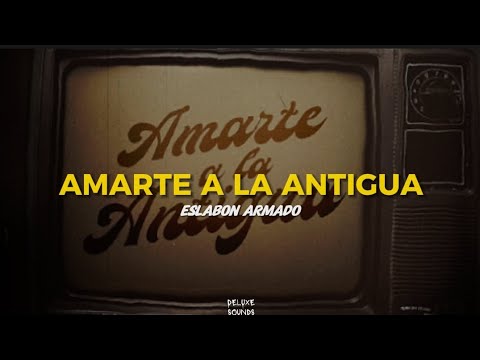Amarte A La Antigua Eslabon Armado 