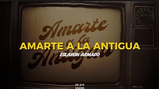 Amarte A La Antigua - Eslabon Armado