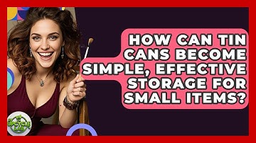 How Can Tin Cans Become Simple, Effective Storage For Small Items? - The Upcycle Lab