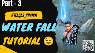 Water Fall Tutorial Part - 3 Waqas Shaikh Lightroom