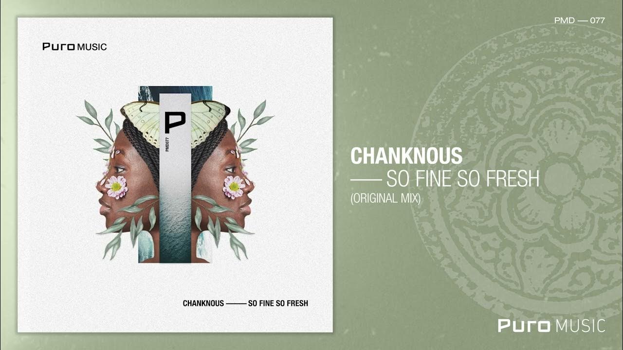 Chanknous - So Fine So Fresh (Original Mix) Chanknous - So Fine So Fresh (Original Mix)