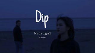 Madrigal - Dip (sözleri) Resimi
