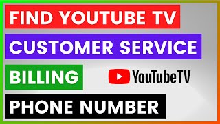 How To Find YouTube TV Customer Service Billing Phone Number? [in 2025]