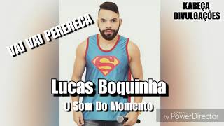 Video thumbnail of "Lucas Boquinha - ( VAI VAI PERERECA 🎶 )"