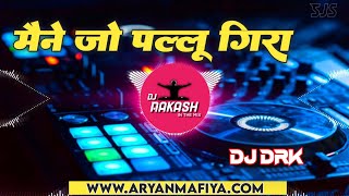 Mene Jo Pallu Gira Hindi Remix Song - Dj Drk Night King | DJs Aakash Production