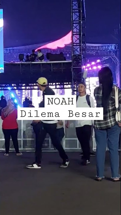 Dekade NOAH - 170922 - Dilema Besar