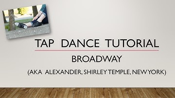 LEARN HOW TO DO A BROADWAY (aka ALEXANDER, SHIRLEY TEMPLE, NEW YORK) - TAP DANCE TUTORIAL