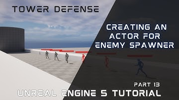 UE5 3rd Person Tower Defense Part 13: Creating An Actor For Enemy Spawner