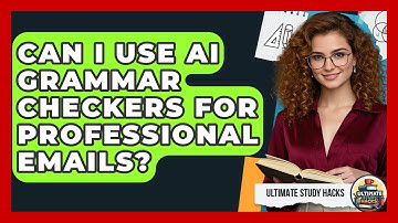 Can I Use AI Grammar Checkers For Professional Emails? - Ultimate Study Hacks