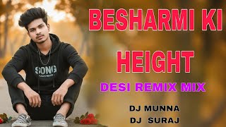 BESHARMI KI HEIGHT(TAPORI JUMP MIX) DJ MUNNA  Y1 DJ SURAJ 